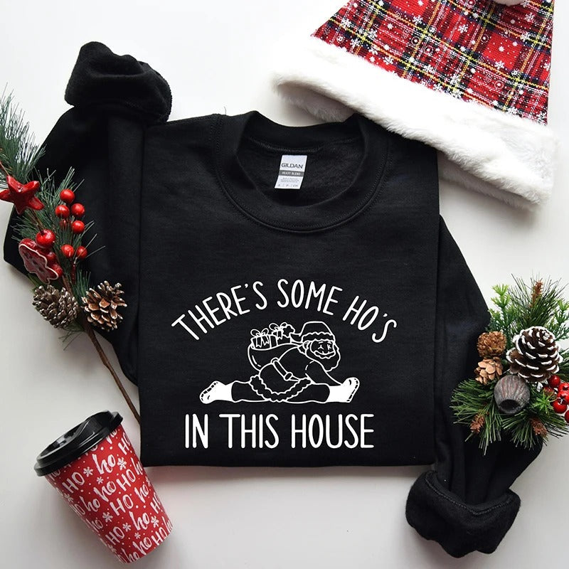 There Is Some Ho's In This House Sweatshirt