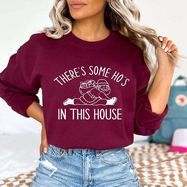 There Is Some Ho's In This House Sweatshirt