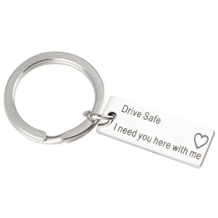 "Drive Safe I Need You Here With Me" Keychain